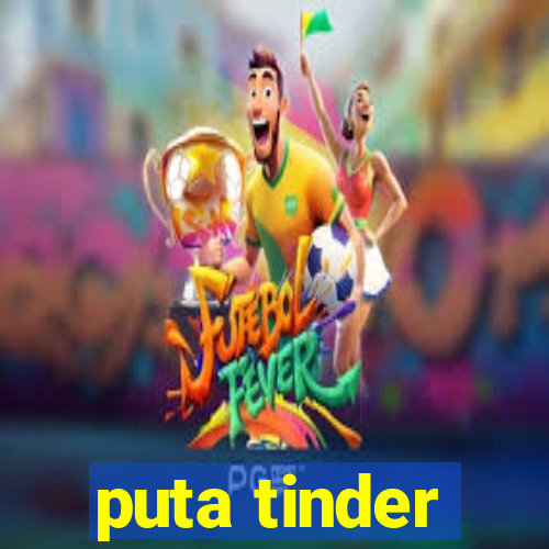 puta tinder