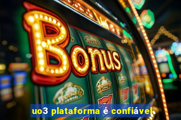 uo3 plataforma é confiável