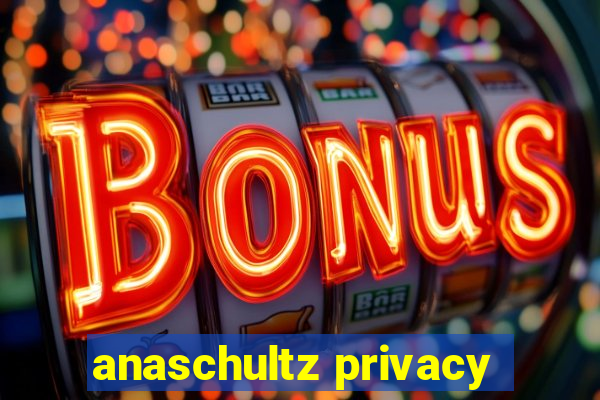 anaschultz privacy