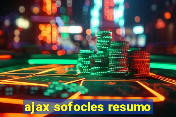 ajax sofocles resumo