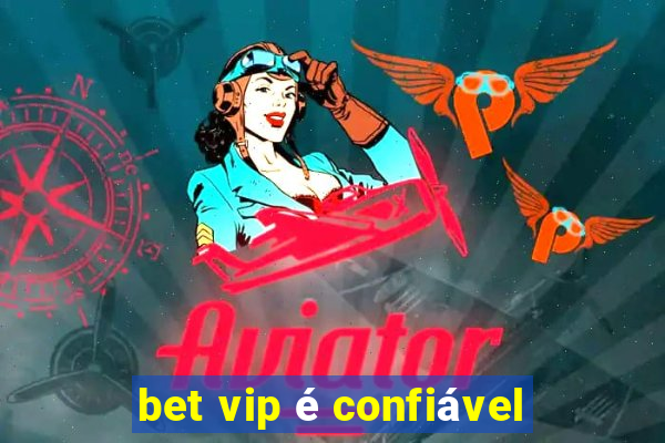 bet vip é confiável