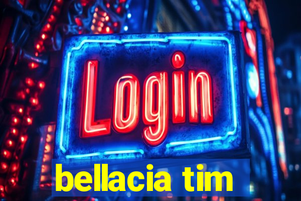 bellacia tim