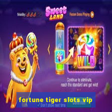 fortune tiger slots vip