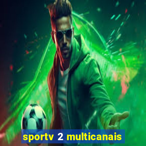 sportv 2 multicanais