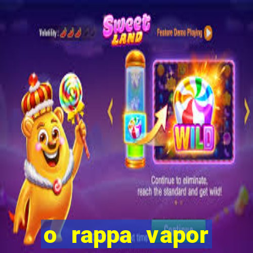 o rappa vapor barato letra