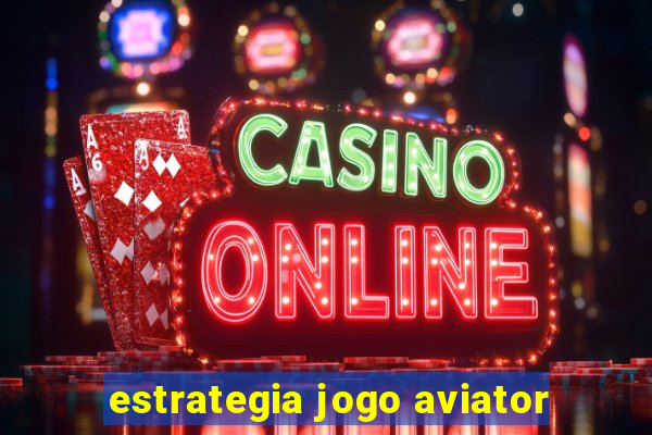 estrategia jogo aviator