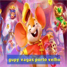 gupy vagas porto velho