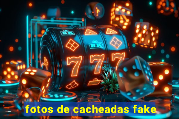 fotos de cacheadas fake