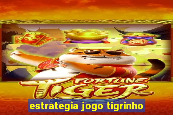 estrategia jogo tigrinho