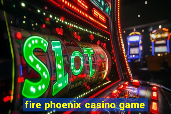 fire phoenix casino game