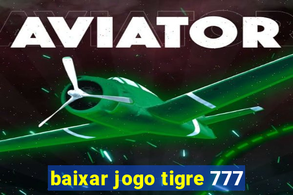 baixar jogo tigre 777