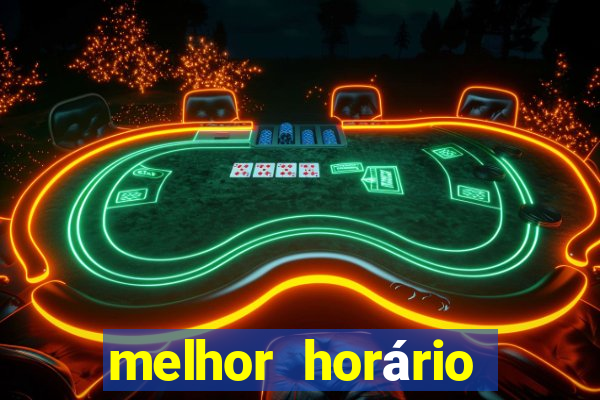 melhor horário para jogar fortune tiger de tarde