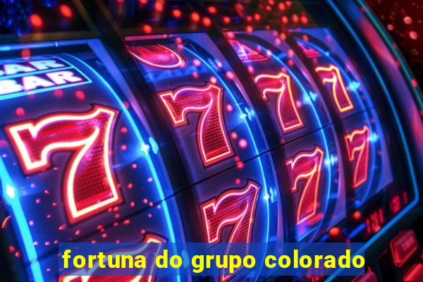 fortuna do grupo colorado