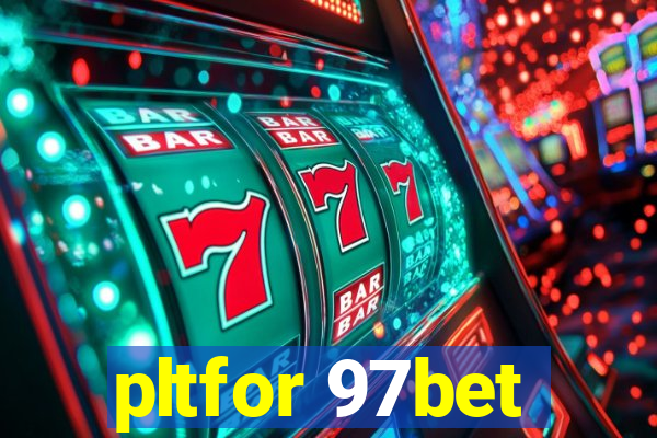 pltfor 97bet