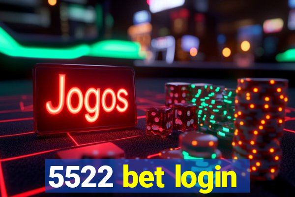 5522 bet login