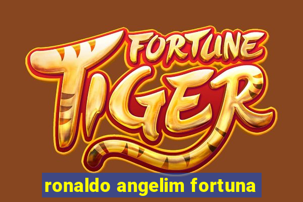 ronaldo angelim fortuna