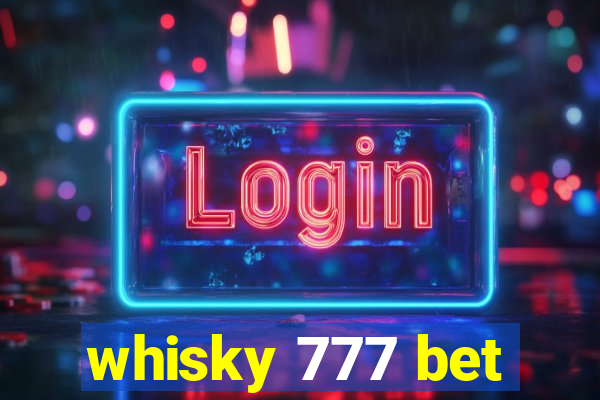 whisky 777 bet