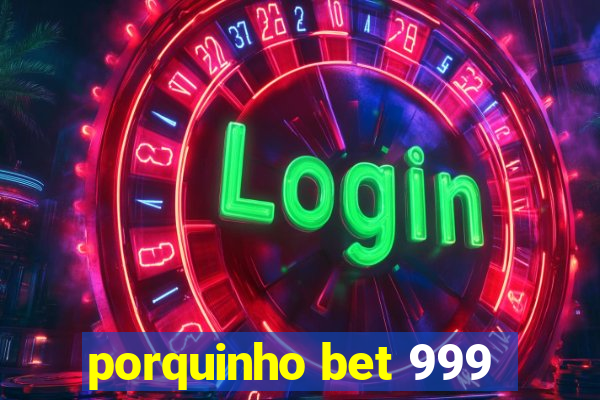 porquinho bet 999