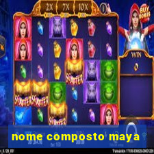 nome composto maya