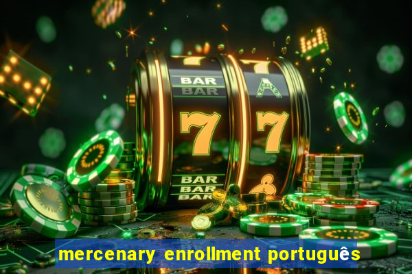 mercenary enrollment português