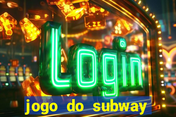 jogo do subway surf de ganhar dinheiro