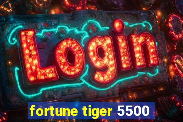 fortune tiger 5500