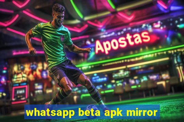 whatsapp beta apk mirror