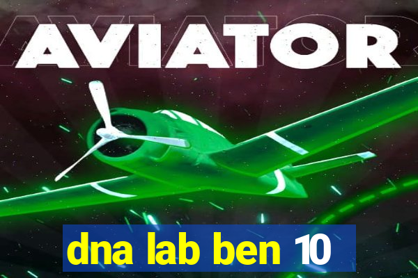 dna lab ben 10