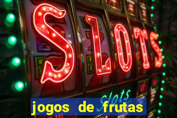 jogos de frutas para ganhar dinheiro