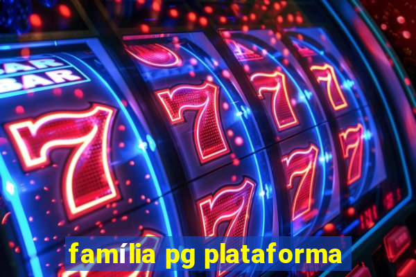 família pg plataforma