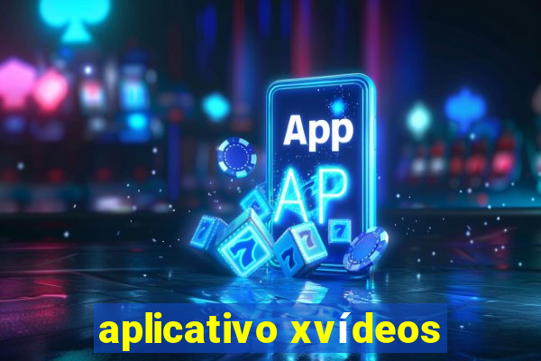 aplicativo xvídeos