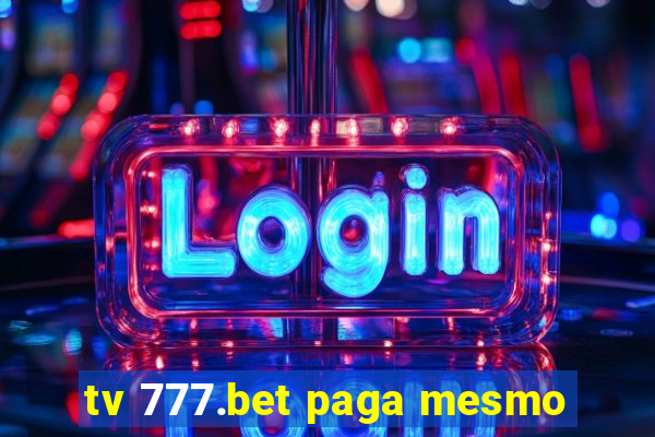 tv 777.bet paga mesmo