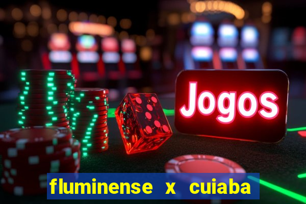 fluminense x cuiaba ao vivo