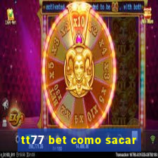 tt77 bet como sacar