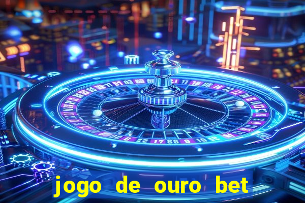 jogo de ouro bet codigo promocional