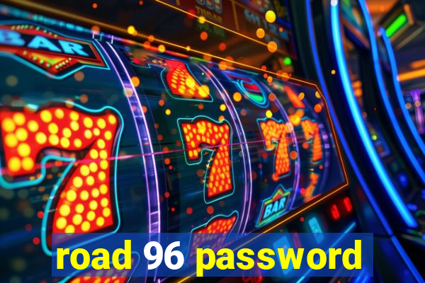 road 96 password