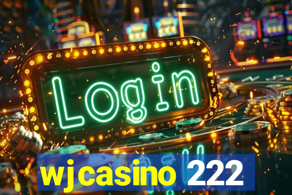 wjcasino 222