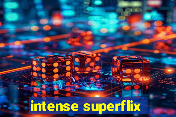 intense superflix