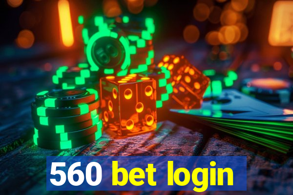 560 bet login