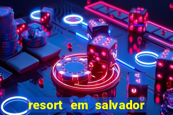 resort em salvador all inclusive