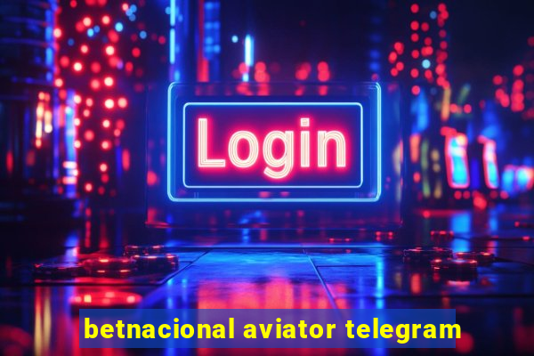 betnacional aviator telegram