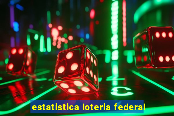 estatistica loteria federal