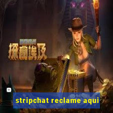 stripchat reclame aqui