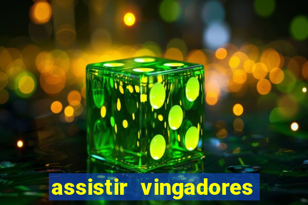 assistir vingadores ultimato filme completo dublado