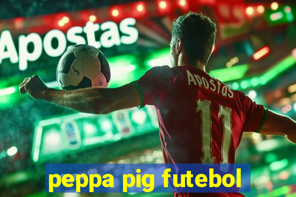 peppa pig futebol