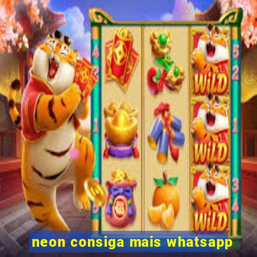 neon consiga mais whatsapp