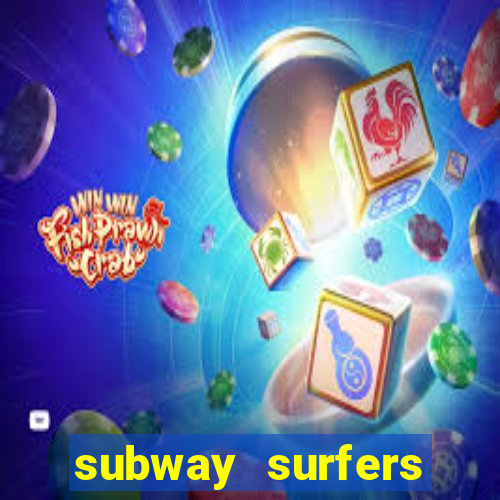 subway surfers dinheiro infinito