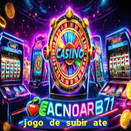 jogo de subir ate o ceu