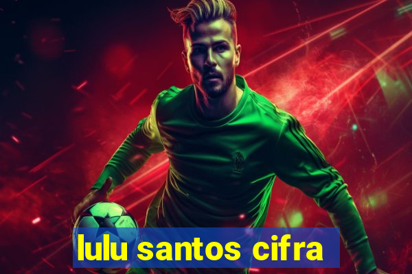 lulu santos cifra