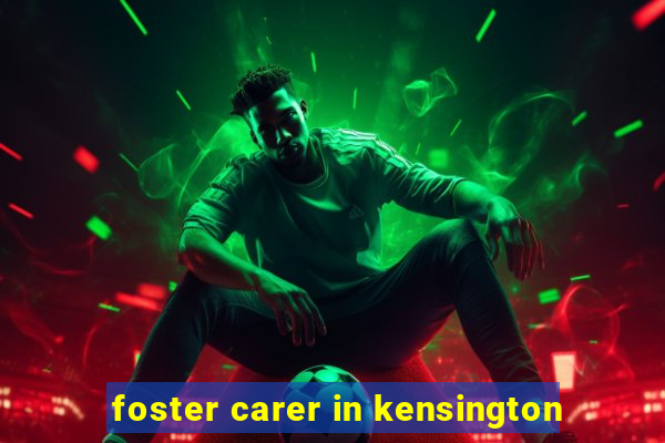 foster carer in kensington